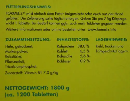 Fütterungshinweis: Formel-Z® wird einfach dem Futter beigemischt oder auch aus der Hand gefüttert Die Zufütterung sollte täglich erfolge. Geben Sie pro 7 kg Körpergewicht eine Tablette. Bei Bedarf können ggfs. auch mehr Tabletten gegeben werden. Weitere Informationen oder online bestellen unter: www.formel-z.info