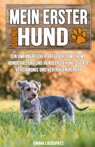 Mein erster eigener Hund: Ein umfangreicher Ratgeber zum Thema Hundehaltung und Hundeerziehung, die auf Verständnis und Vertrauen beruht von Emma Liebspatz
